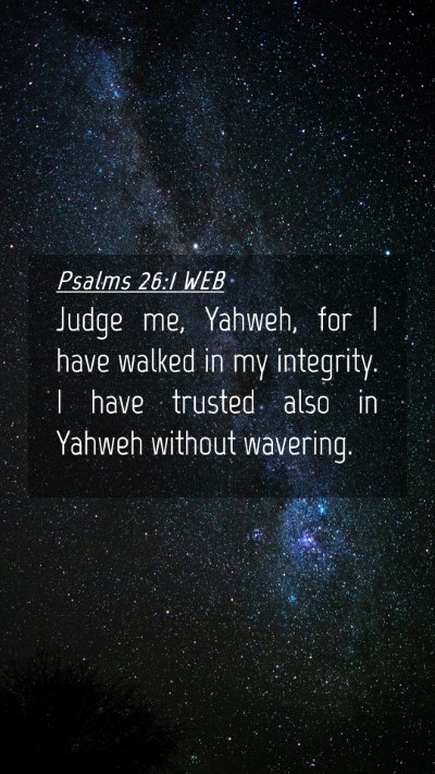 Picture 04 - Psalms 26:1 WEB Mobile Phone Wallpaper - Judge me, Yahweh, for I have walked in my - Mobile Bible Verse Wallpaper