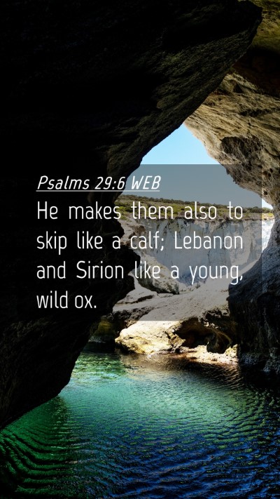 Picture 04 - Psalms 29:6 WEB Mobile Phone Wallpaper - He makes them also to skip like a calf; Lebanon - Mobile Bible Verse Wallpaper