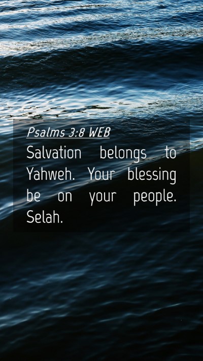 Picture 04 - Psalms 3:8 WEB Mobile Phone Wallpaper - Salvation belongs to Yahweh. Your blessing be on - Mobile Bible Verse Wallpaper