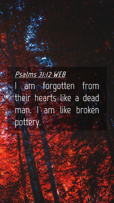 Picture 04 - Psalms 31:12 WEB Mobile Phone Wallpaper - I am forgotten from their hearts like a dead man. - Mobile Bible Verse Wallpaper