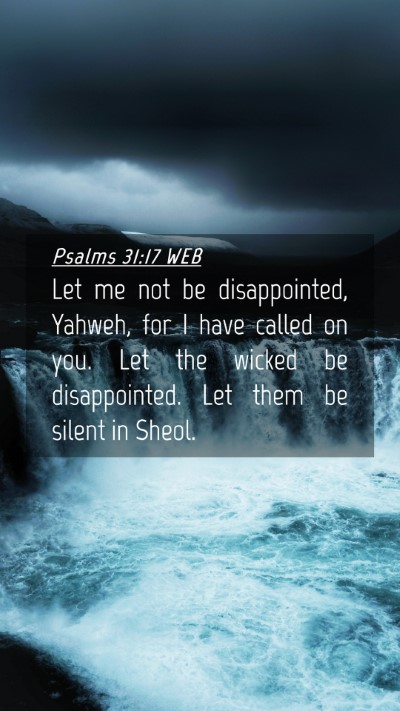 Picture 04 - Psalms 31:17 WEB Mobile Phone Wallpaper - Let me not be disappointed, Yahweh, for I have - Mobile Bible Verse Wallpaper