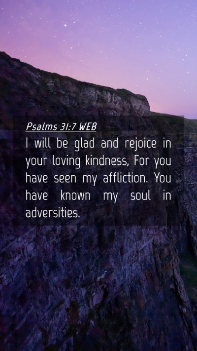 Picture 04 - Psalms 31:7 WEB Mobile Phone Wallpaper - I will be glad and rejoice in your loving - Mobile Bible Verse Wallpaper