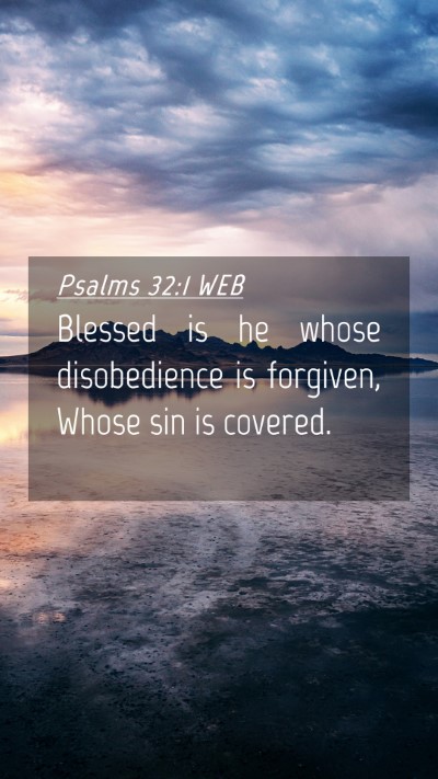 Picture 04 - Psalms 32:1 WEB Mobile Phone Wallpaper - Blessed is he whose disobedience is forgiven, - Mobile Bible Verse Wallpaper