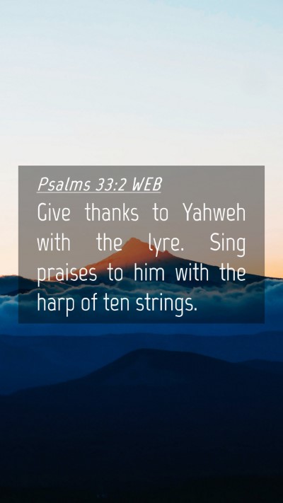Picture 04 - Psalms 33:2 WEB Mobile Phone Wallpaper - Give thanks to Yahweh with the lyre. Sing praises - Mobile Bible Verse Wallpaper