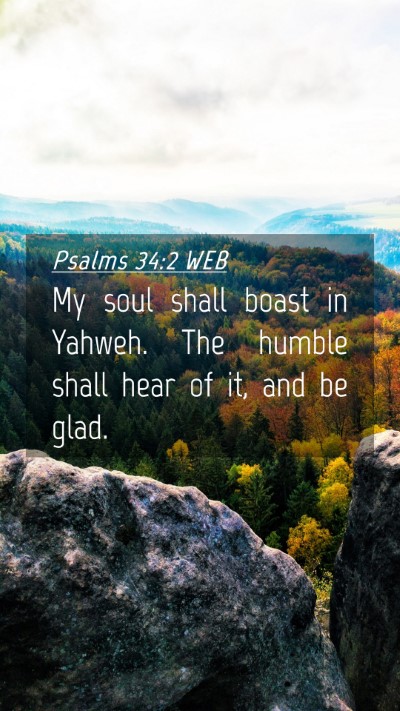 Picture 04 - Psalms 34:2 WEB Mobile Phone Wallpaper - My soul shall boast in Yahweh. The humble shall - Mobile Bible Verse Wallpaper