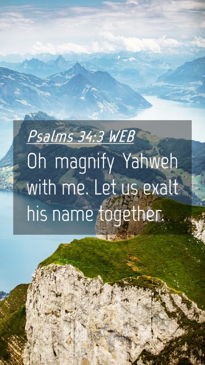 Picture 04 - Psalms 34:3 WEB Mobile Phone Wallpaper - Oh magnify Yahweh with me. Let us exalt his name - Mobile Bible Verse Wallpaper