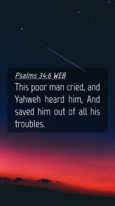Picture 04 - Psalms 34:6 WEB Mobile Phone Wallpaper - This poor man cried, and Yahweh heard him, And - Mobile Bible Verse Wallpaper