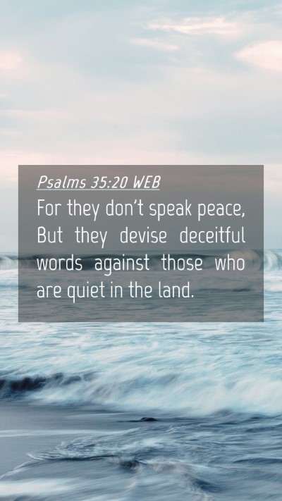Picture 04 - Psalms 35:20 WEB Mobile Phone Wallpaper - For they don't speak peace, But they devise - Mobile Bible Verse Wallpaper