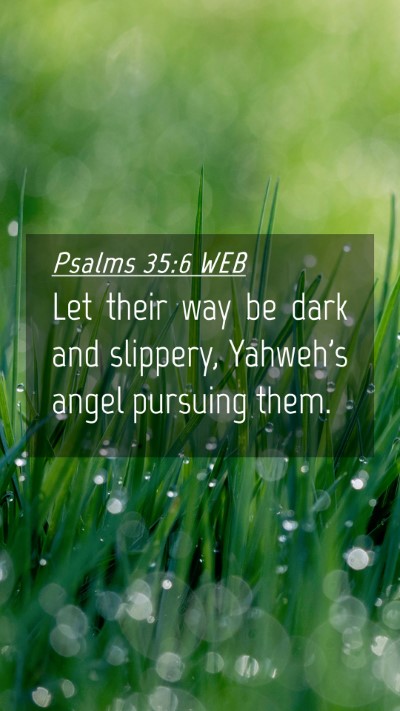 Picture 04 - Psalms 35:6 WEB Mobile Phone Wallpaper - Let their way be dark and slippery, Yahweh's - Mobile Bible Verse Wallpaper