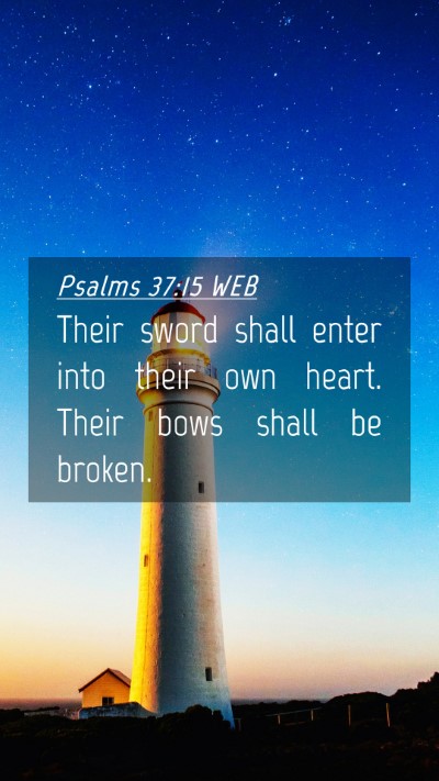 Picture 04 - Psalms 37:15 WEB Mobile Phone Wallpaper - Their sword shall enter into their own heart. - Mobile Bible Verse Wallpaper