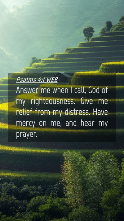 Picture 04 - Psalms 4:1 WEB Mobile Phone Wallpaper - Answer me when I call, God of my righteousness. - Mobile Bible Verse Wallpaper