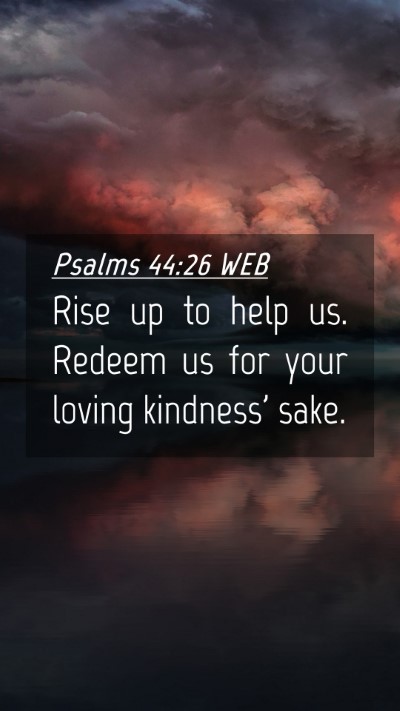 Picture 04 - Psalms 44:26 WEB Mobile Phone Wallpaper - Rise up to help us. Redeem us for your loving - Mobile Bible Verse Wallpaper