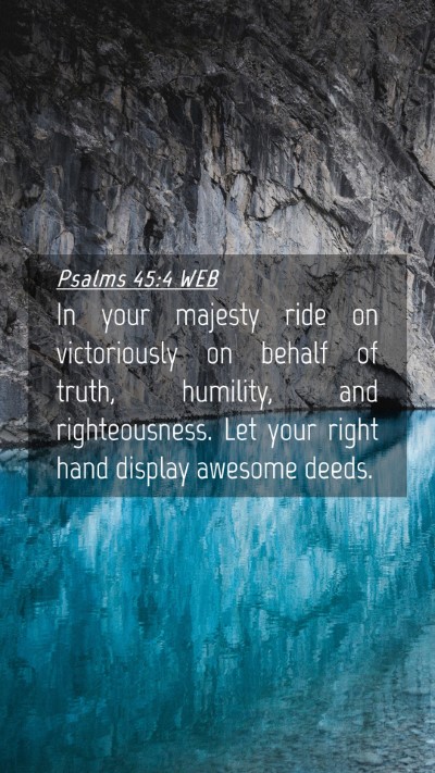 Picture 04 - Psalms 45:4 WEB Mobile Phone Wallpaper - In your majesty ride on victoriously on behalf of - Mobile Bible Verse Wallpaper