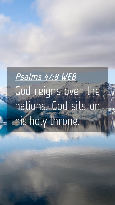 Picture 04 - Psalms 47:8 WEB Mobile Phone Wallpaper - God reigns over the nations. God sits on his holy - Mobile Bible Verse Wallpaper