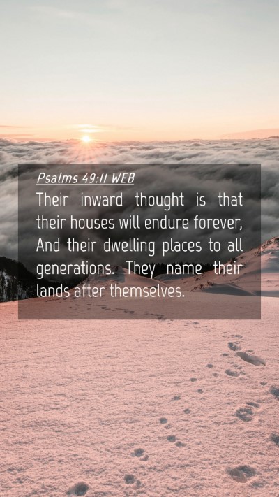 Picture 04 - Psalms 49:11 WEB Mobile Phone Wallpaper - Their inward thought is that their houses will - Mobile Bible Verse Wallpaper