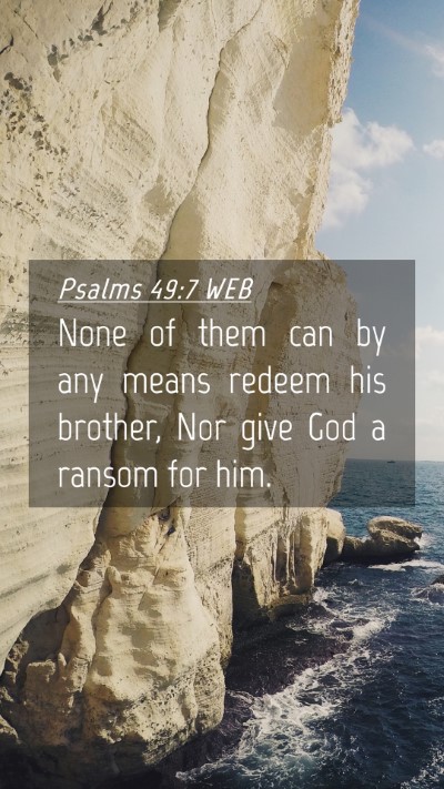 Picture 04 - Psalms 49:7 WEB Mobile Phone Wallpaper - None of them can by any means redeem his brother, - Mobile Bible Verse Wallpaper