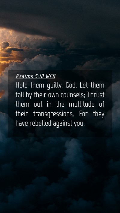 Picture 04 - Psalms 5:10 WEB Mobile Phone Wallpaper - Hold them guilty, God. Let them fall by their own - Mobile Bible Verse Wallpaper
