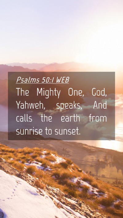 Picture 04 - Psalms 50:1 WEB Mobile Phone Wallpaper - The Mighty One, God, Yahweh, speaks, And calls - Mobile Bible Verse Wallpaper