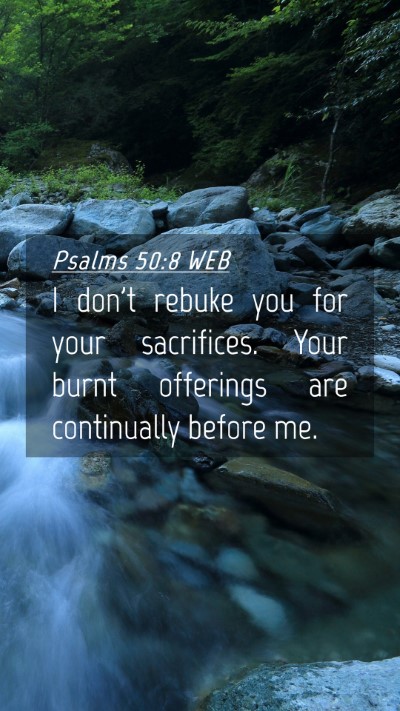 Picture 04 - Psalms 50:8 WEB Mobile Phone Wallpaper - I don't rebuke you for your sacrifices. Your - Mobile Bible Verse Wallpaper