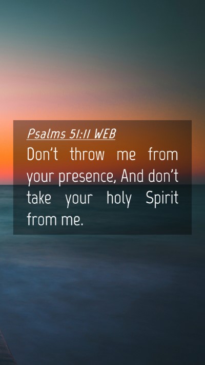 Picture 04 - Psalms 51:11 WEB Mobile Phone Wallpaper - Don't throw me from your presence, And don't take - Mobile Bible Verse Wallpaper