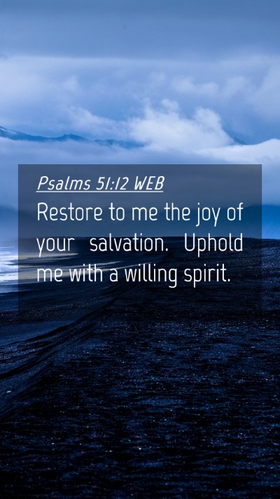 Picture 04 - Psalms 51:12 WEB Mobile Phone Wallpaper - Restore to me the joy of your salvation. Uphold - Mobile Bible Verse Wallpaper