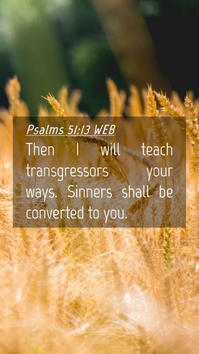 Picture 04 - Psalms 51:13 WEB Mobile Phone Wallpaper - Then I will teach transgressors your ways. - Mobile Bible Verse Wallpaper