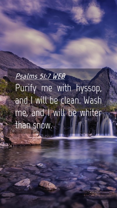 Picture 04 - Psalms 51:7 WEB Mobile Phone Wallpaper - Purify me with hyssop, and I will be clean. Wash - Mobile Bible Verse Wallpaper