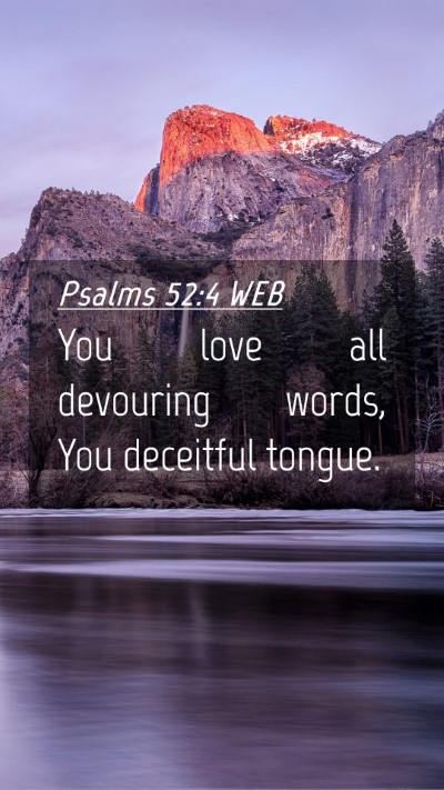 Picture 04 - Psalms 52:4 WEB Mobile Phone Wallpaper - You love all devouring words, You deceitful - Mobile Bible Verse Wallpaper