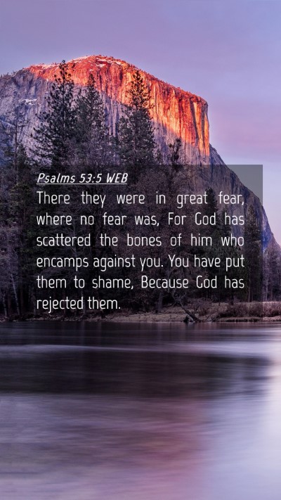 Picture 04 - Psalms 53:5 WEB Mobile Phone Wallpaper - There they were in great fear, where no fear was, - Mobile Bible Verse Wallpaper