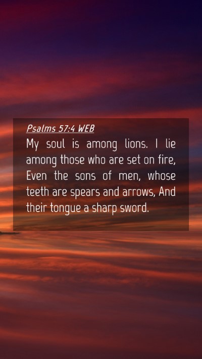 Picture 04 - Psalms 57:4 WEB Mobile Phone Wallpaper - My soul is among lions. I lie among those who are - Mobile Bible Verse Wallpaper