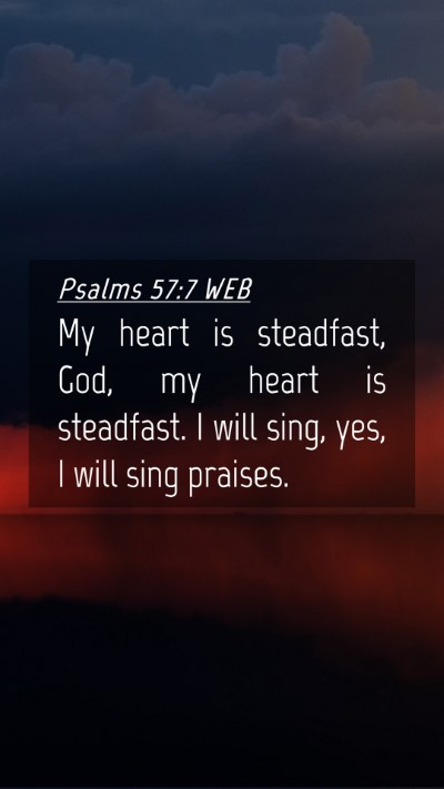 Picture 04 - Psalms 57:7 WEB Mobile Phone Wallpaper - My heart is steadfast, God, my heart is - Mobile Bible Verse Wallpaper