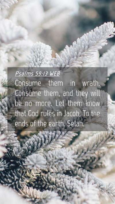 Picture 04 - Psalms 59:13 WEB Mobile Phone Wallpaper - Consume them in wrath. Consume them, and they - Mobile Bible Verse Wallpaper