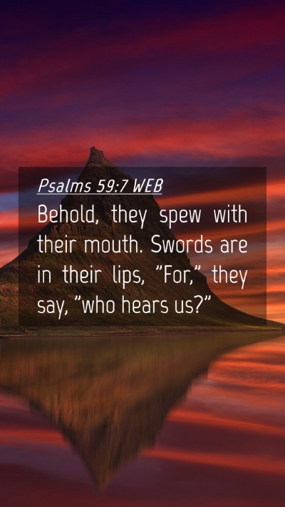 Picture 04 - Psalms 59:7 WEB Mobile Phone Wallpaper - Behold, they spew with their mouth. Swords are in - Mobile Bible Verse Wallpaper