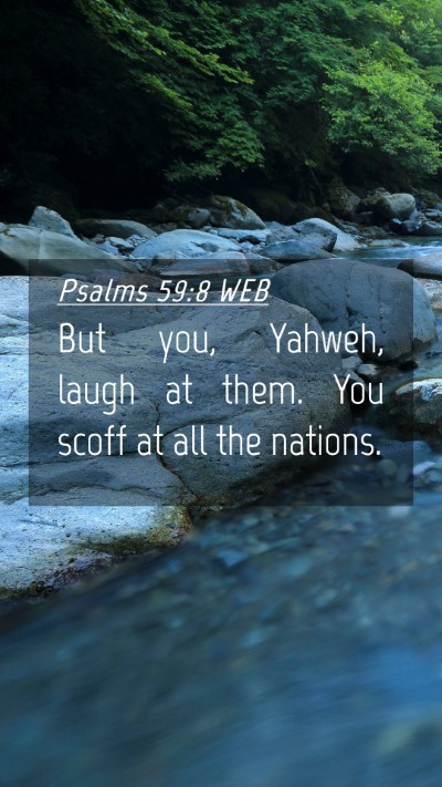 Picture 04 - Psalms 59:8 WEB Mobile Phone Wallpaper - But you, Yahweh, laugh at them. You scoff at all - Mobile Bible Verse Wallpaper