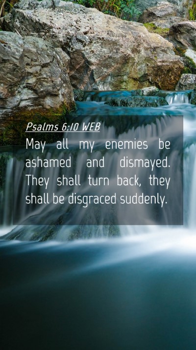 Picture 04 - Psalms 6:10 WEB Mobile Phone Wallpaper - May all my enemies be ashamed and dismayed. They - Mobile Bible Verse Wallpaper