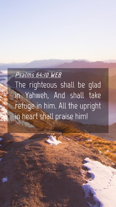 Picture 04 - Psalms 64:10 WEB Mobile Phone Wallpaper - The righteous shall be glad in Yahweh, And shall - Mobile Bible Verse Wallpaper