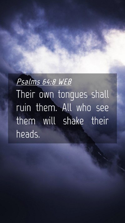 Picture 04 - Psalms 64:8 WEB Mobile Phone Wallpaper - Their own tongues shall ruin them. All who see - Mobile Bible Verse Wallpaper