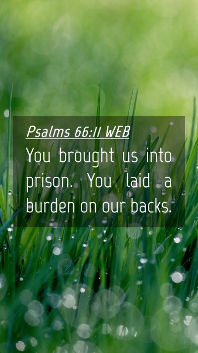 Picture 04 - Psalms 66:11 WEB Mobile Phone Wallpaper - You brought us into prison. You laid a burden on - Mobile Bible Verse Wallpaper