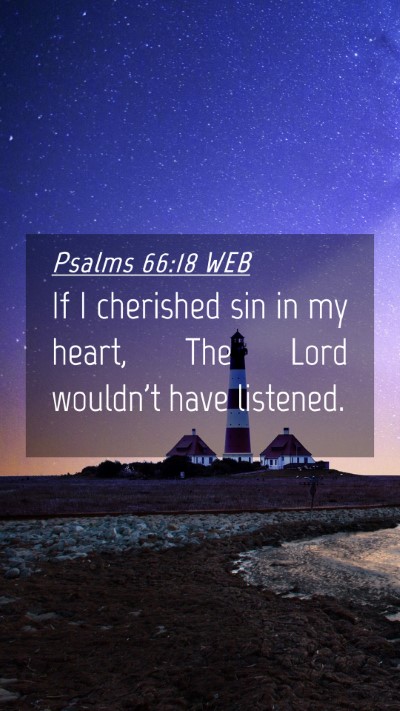 Picture 04 - Psalms 66:18 WEB Mobile Phone Wallpaper - If I cherished sin in my heart, The Lord wouldn't - Mobile Bible Verse Wallpaper