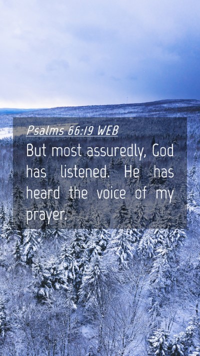 Picture 04 - Psalms 66:19 WEB Mobile Phone Wallpaper - But most assuredly, God has listened. He has - Mobile Bible Verse Wallpaper