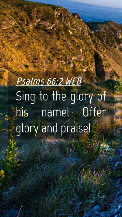 Picture 04 - Psalms 66:2 WEB Mobile Phone Wallpaper - Sing to the glory of his name! Offer glory and - Mobile Bible Verse Wallpaper