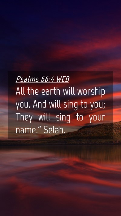 Picture 04 - Psalms 66:4 WEB Mobile Phone Wallpaper - All the earth will worship you, And will sing to - Mobile Bible Verse Wallpaper