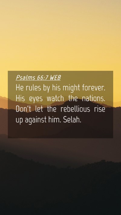 Picture 04 - Psalms 66:7 WEB Mobile Phone Wallpaper - He rules by his might forever. His eyes watch the - Mobile Bible Verse Wallpaper