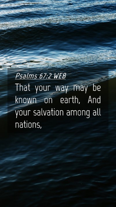 Picture 04 - Psalms 67:2 WEB Mobile Phone Wallpaper - That your way may be known on earth, And your - Mobile Bible Verse Wallpaper
