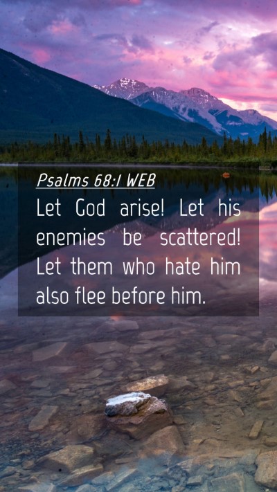 Picture 04 - Psalms 68:1 WEB Mobile Phone Wallpaper - Let God arise! Let his enemies be scattered! Let - Mobile Bible Verse Wallpaper