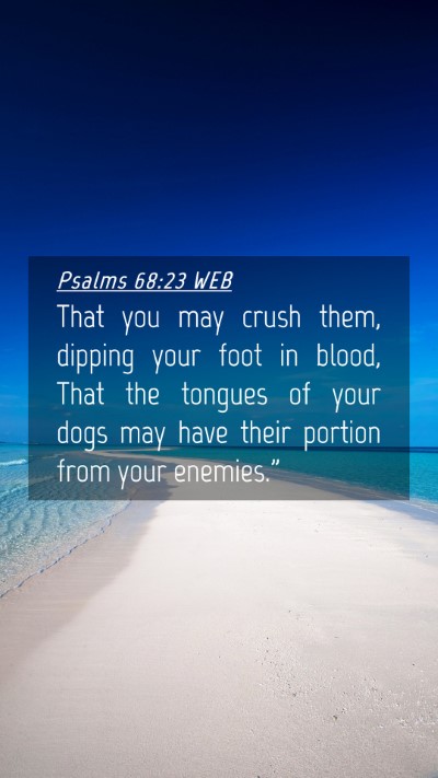 Picture 04 - Psalms 68:23 WEB Mobile Phone Wallpaper - That you may crush them, dipping your foot in - Mobile Bible Verse Wallpaper
