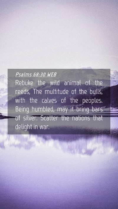 Picture 04 - Psalms 68:30 WEB Mobile Phone Wallpaper - Rebuke the wild animal of the reeds, The - Mobile Bible Verse Wallpaper