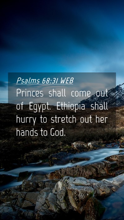 Picture 04 - Psalms 68:31 WEB Mobile Phone Wallpaper - Princes shall come out of Egypt. Ethiopia shall - Mobile Bible Verse Wallpaper