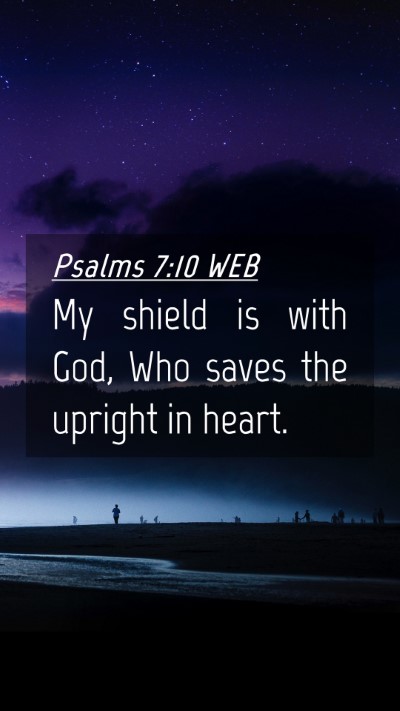 Picture 04 - Psalms 7:10 WEB Mobile Phone Wallpaper - My shield is with God, Who saves the upright in - Mobile Bible Verse Wallpaper