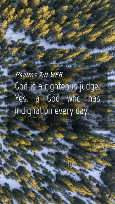 Picture 04 - Psalms 7:11 WEB Mobile Phone Wallpaper - God is a righteous judge, Yes, a God who has - Mobile Bible Verse Wallpaper